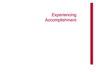 Experiencing
Accomplishment
 