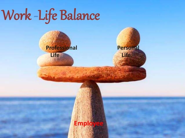 Work life balance | PPTX | Human Resources | Business