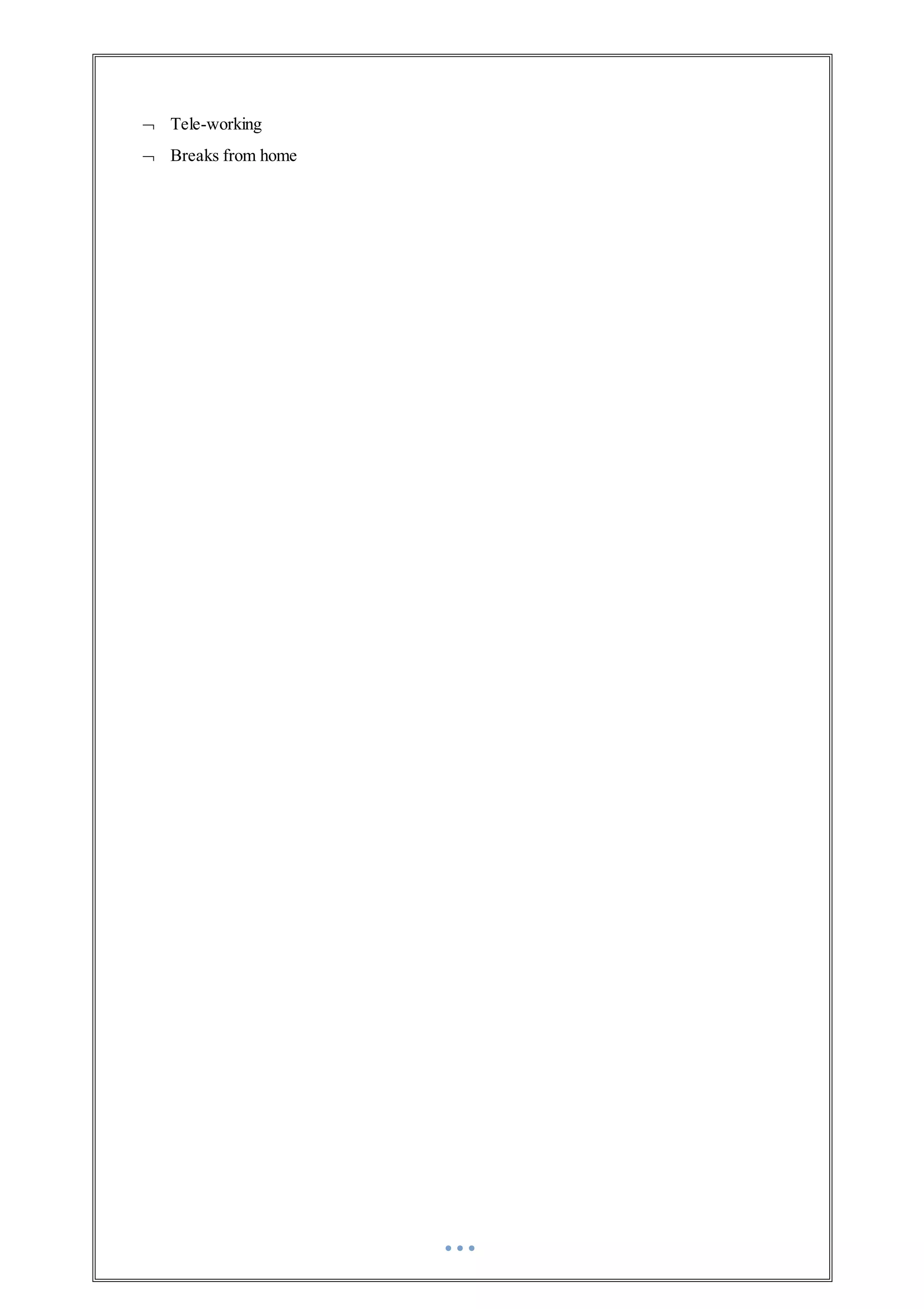  Tele-working
 Breaks from home
 