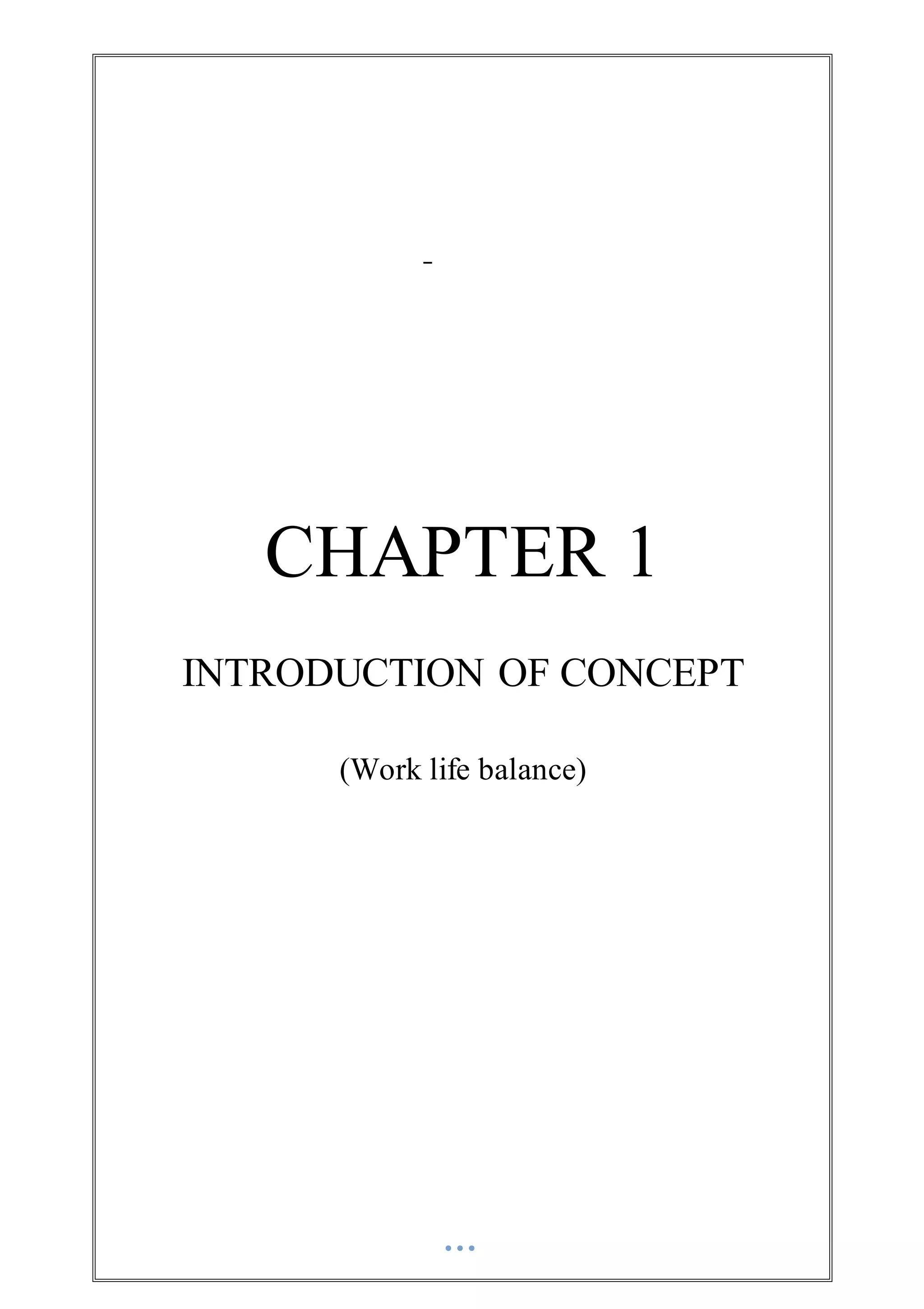 CHAPTER 1
INTRODUCTION OF CONCEPT
(Work life balance)
 