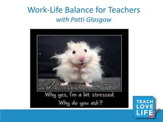 Work-Life Balance for Teachers
with Patti Glasgow
 