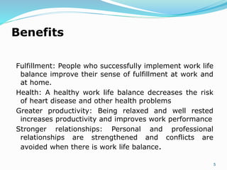Fulfillment: People who successfully implement work life
balance improve their sense of fulfillment at work and
at home.
H...
