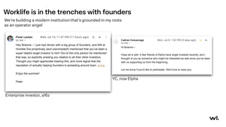 Worklife is in the trenches with founders
We’re building a modern institution that’s grounded in my roots
as an operator angel
Enterprise investor, a16z 
YC, now Elpha
 