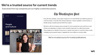 We’re a trusted source for current trends
Executives from top companies join our highly curated discussions.
We’re a trusted source for trusted publications.
 