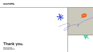 Thank you.
Brianne Kimmel
brianne@worklife.vc
 