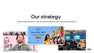 Our strategy
We’re a specialized firm with the right experience and supercharged network
 