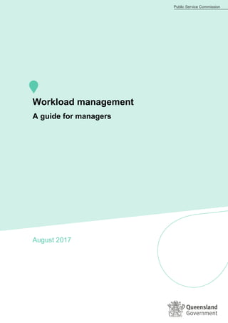 Public Service Commission
Workload management
A guide for managers
August 2017
 