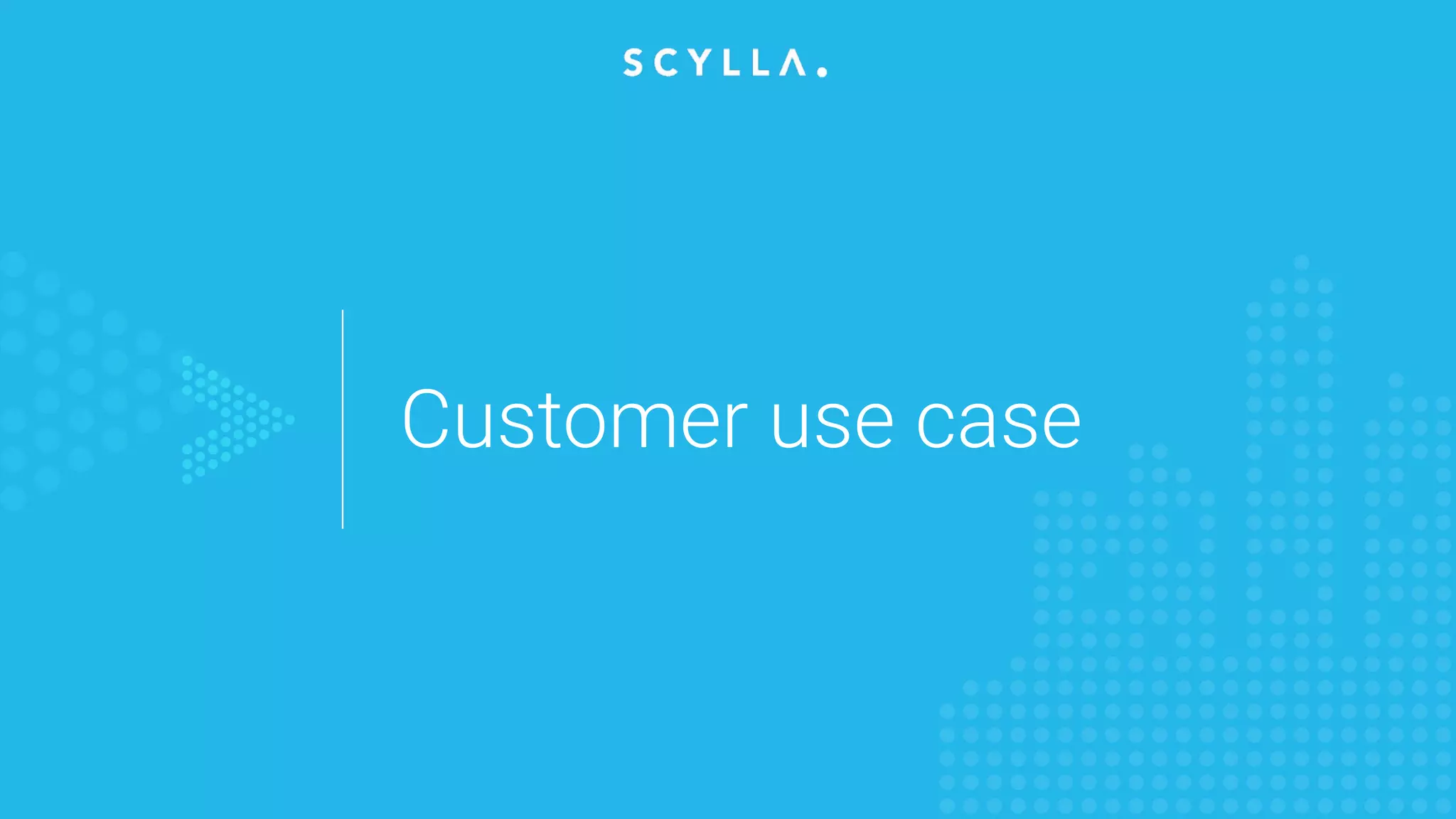 Customer use case
 