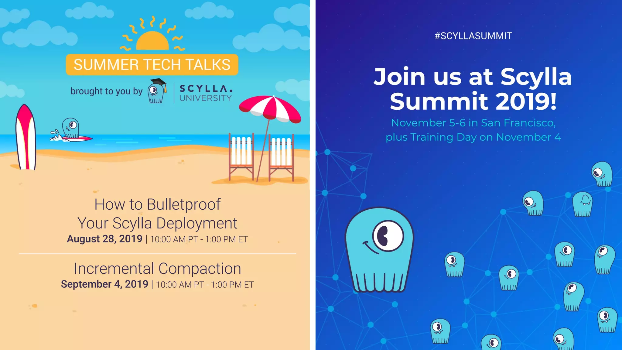 How to Bulletproof
Your Scylla Deployment
August 28, 2019 | 10:00 AM PT - 1:00 PM ET
Incremental Compaction
September 4, 2019 | 10:00 AM PT - 1:00 PM ET
 
