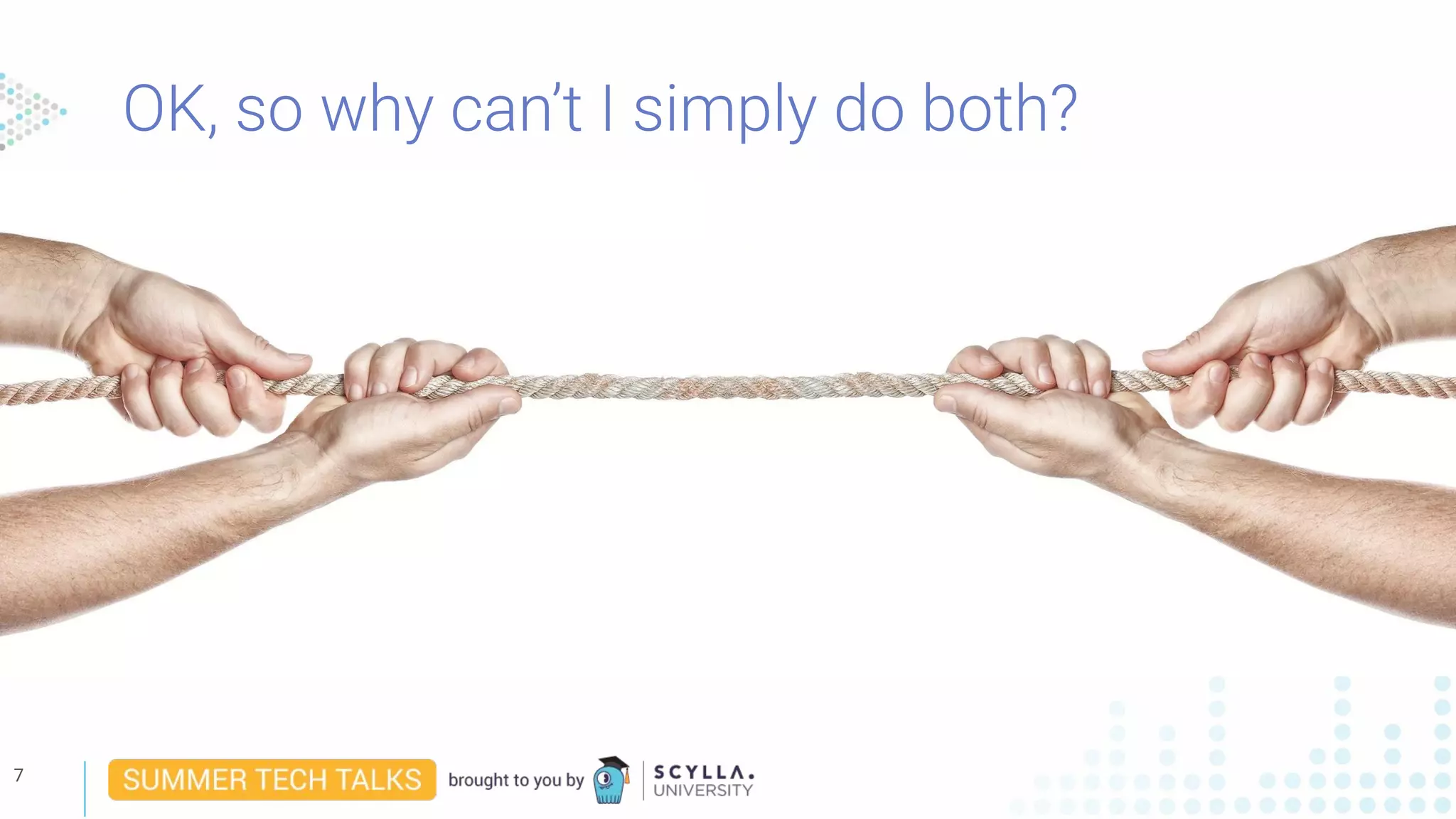 OK, so why can’t I simply do both?
7
 