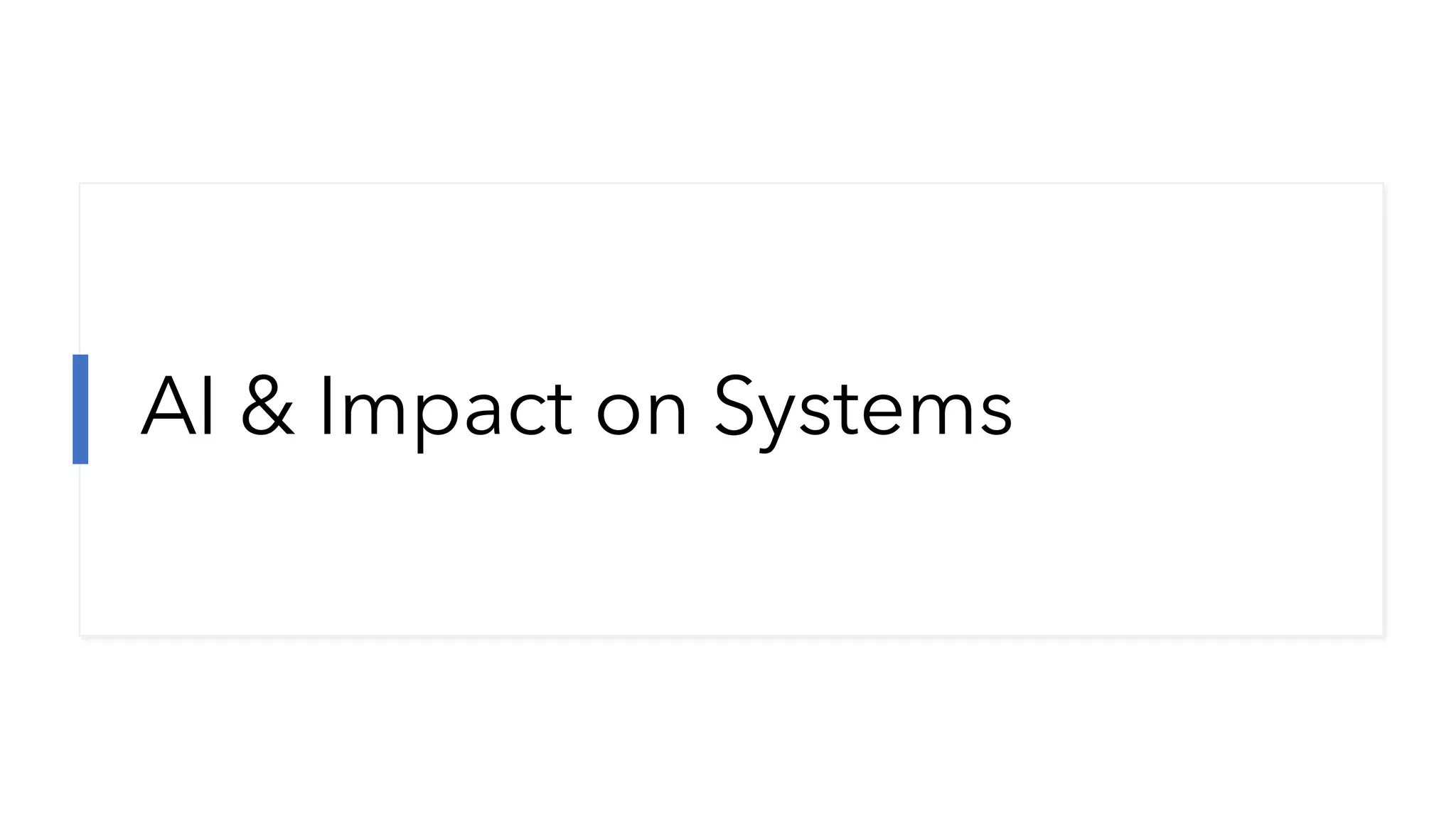 AI & Impact on Systems
 