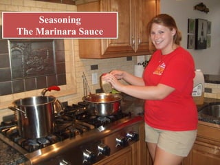 Seasoning
The Marinara Sauce
 