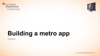 Building a metro app
DEMO4

 