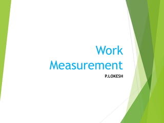 Work
Measurement
P.LOKESH
 
