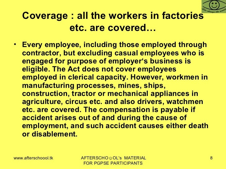 workmen compensation act 1923 The workmen's compensation act, 1923, aims to provide workmen and/or their dependents some relief in case of accidents, arising out of and in the course of employment and causing either death or disablement of workmen scope and coverage the act extends to the whole of india and it applies to. workmen compensation act 1923 The workmen's compensation act, 1923, aims to provide workmen and/or their dependents some relief in case of accidents, arising out of and in the course of employment and causing either death or disablement of workmen scope and coverage the act extends to the whole of india and it applies to.