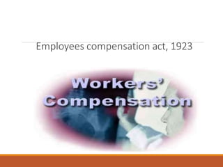 Employees compensation act, 1923
 