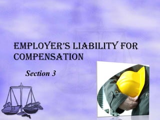 Employer’s liability for compensation Section 3 