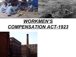 WORKMEN’S
COMPENSATION ACT-1923
 