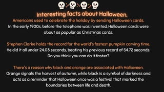 Americans used to celebrate the holiday by sending Halloween cards.
In the early 1900s, before the telephone was invented,...
