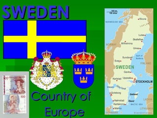 SWEDEN Country of  Europe 
