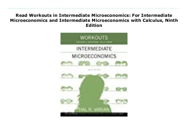 Read Workouts In Intermediate Microeconomics For Intermediate Microe