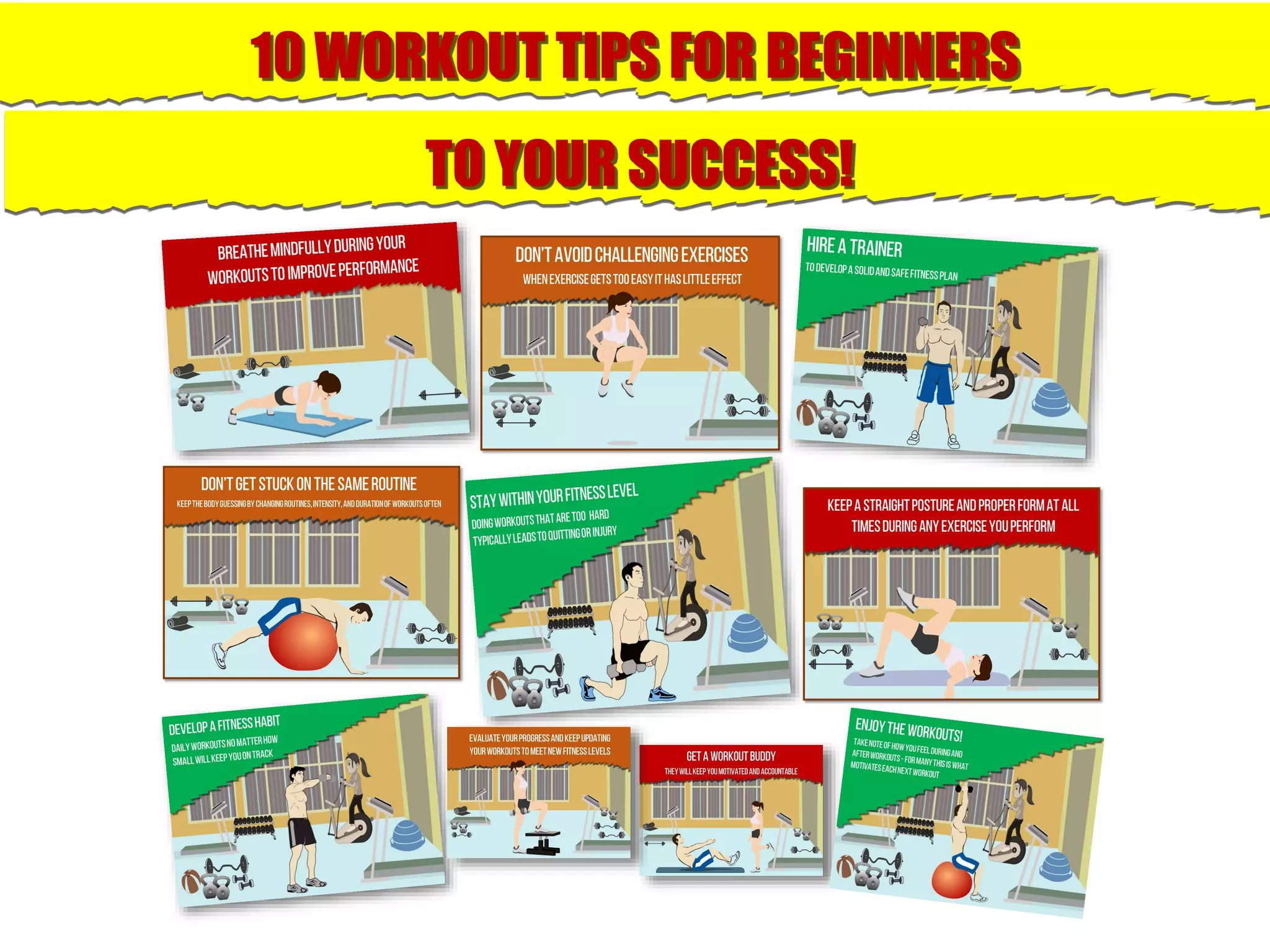 10 WORKOUT TIPS FOR BEGINNERS
TO YOUR SUCCESS!