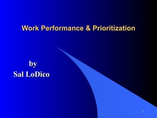 Work Performance & Prioritization by Sal LoDico 
