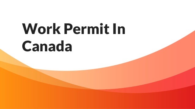 Work Permit In
Canada
 