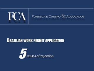 BRAZILIAN WORK PERMIT APPLICATION 
5Causes of rejection 
 