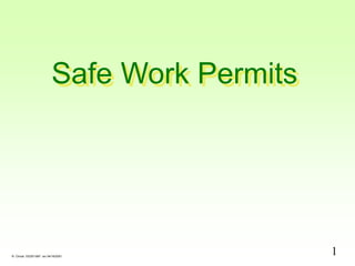 1
R. Chiodi 03/25/1997 rev 04/16/2001
Safe Work Permits
 