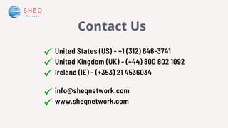 Contact Us
United States (US) - +1 (312) 646-3741
United Kingdom (UK) - (+44) 800 802 1092
Ireland (IE) - (+353) 21 4536034
info@sheqnetwork.com
www.sheqnetwork.com
 