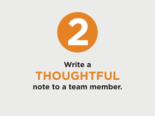 Don’t use this as the excuse. Instead, recognize 
that there are managers out there, all of whom 
are just as busy as you, that have successfully 
created great workplace environments while 
balancing all of their other responsibilities. 
IF THEY CAN DO IT, SO CAN YOU. 
PLANNER 
 