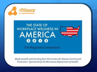 Alliane




         Full Regional Comparison


Made possible with funding from the Centers for Disease Control and
 Prevention. Sponsored by the Minnesota Department of Health.
 