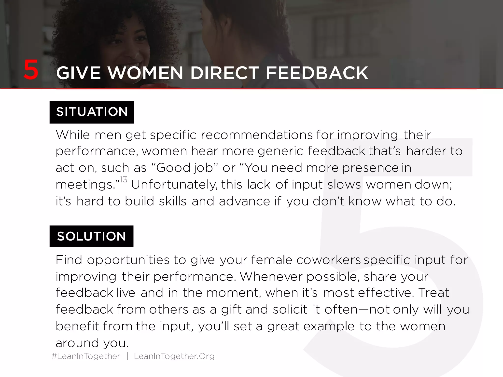 #LeanInTogether | LeanInTogether.Org#LeanInTogether | LeanInTogether.Org
Women who are mentored
by women feel more
supported and are often
more satisfied with their
careers.13
 
