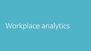 Workplace analytics
 