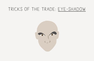 tricks of the trade: eye-shadow
 