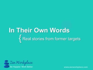 {
In Their Own Words
Real stories from former targets
 