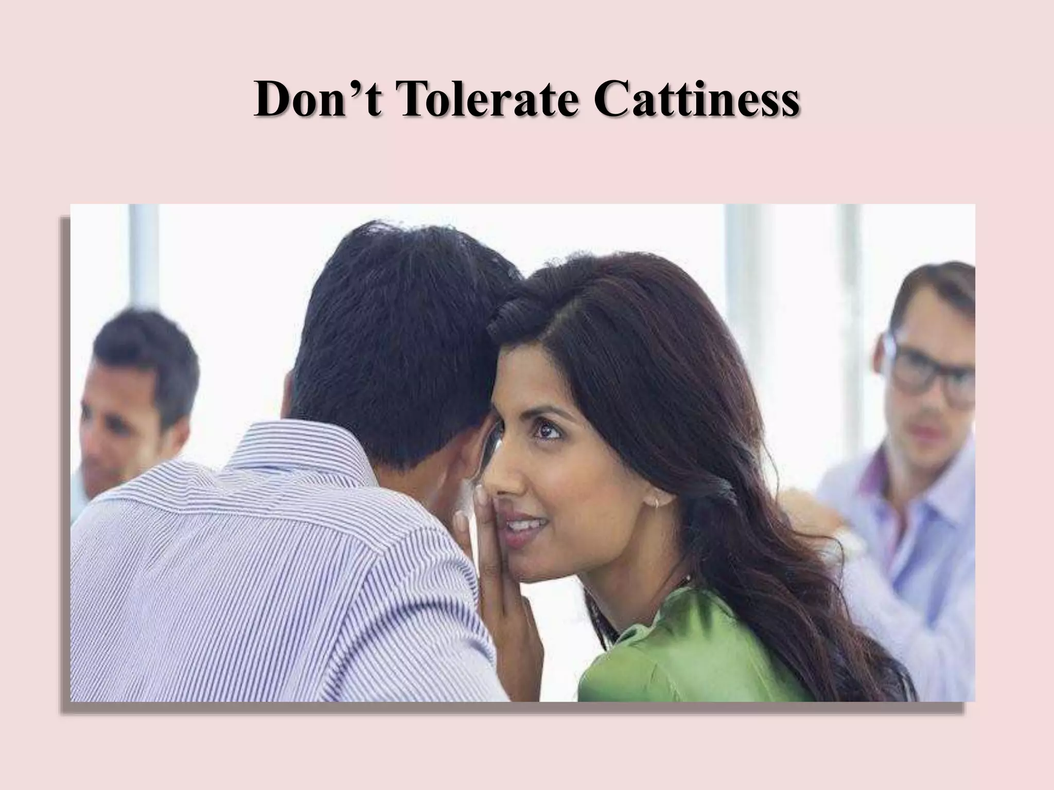 Don’t Tolerate Cattiness
 