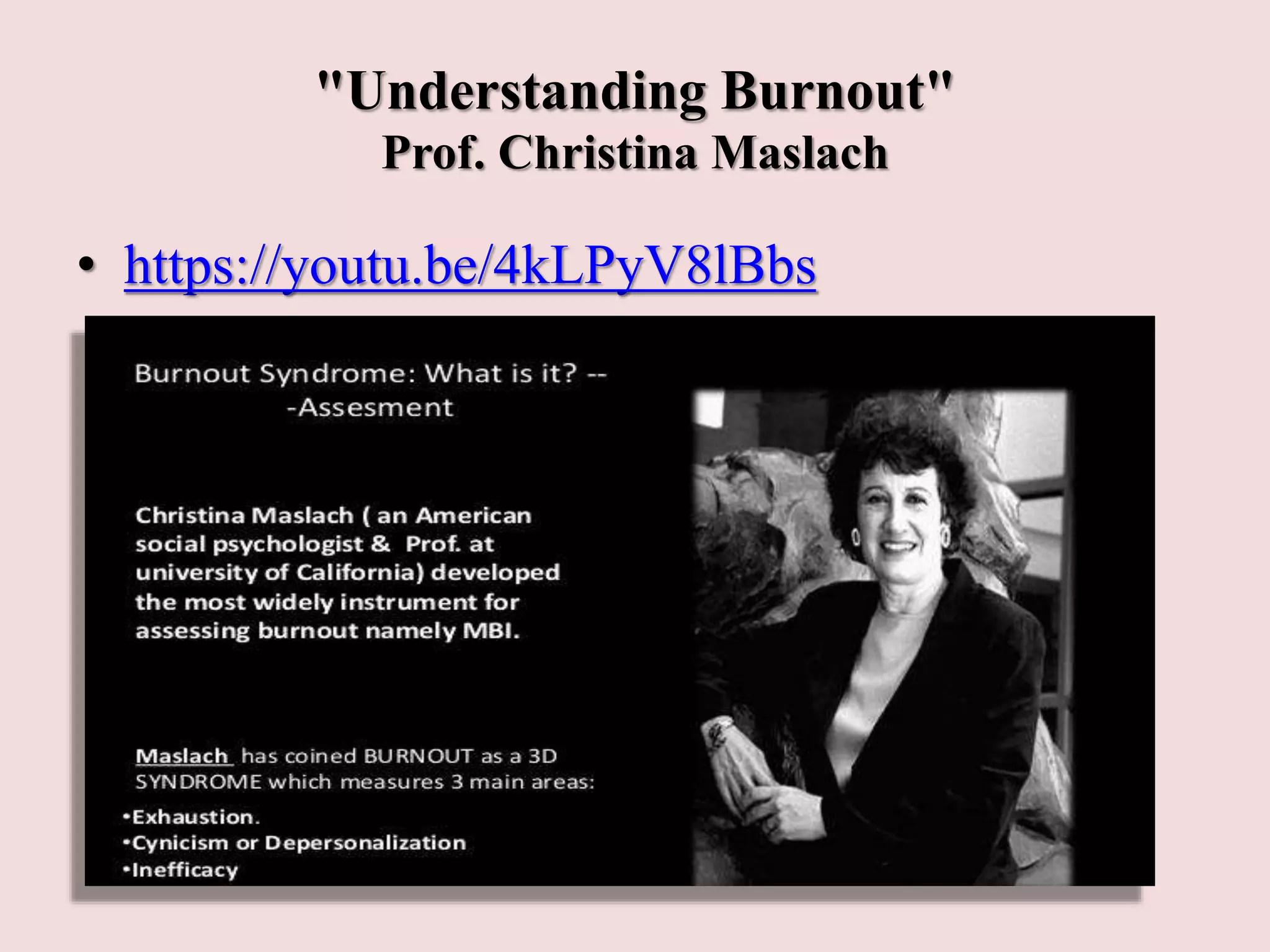 "Understanding Burnout"
Prof. Christina Maslach
• https://youtu.be/4kLPyV8lBbs
 