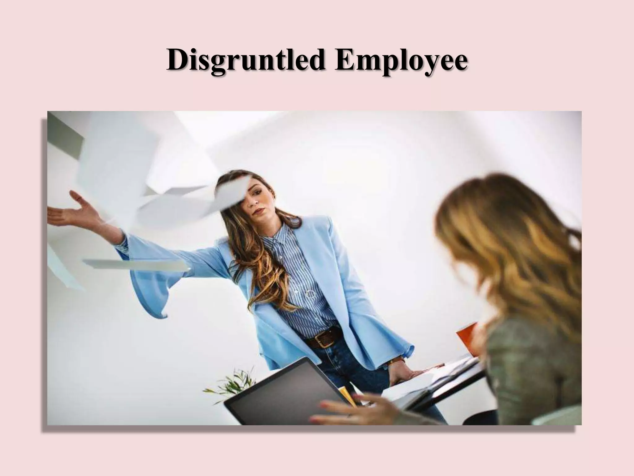 Disgruntled Employee
 