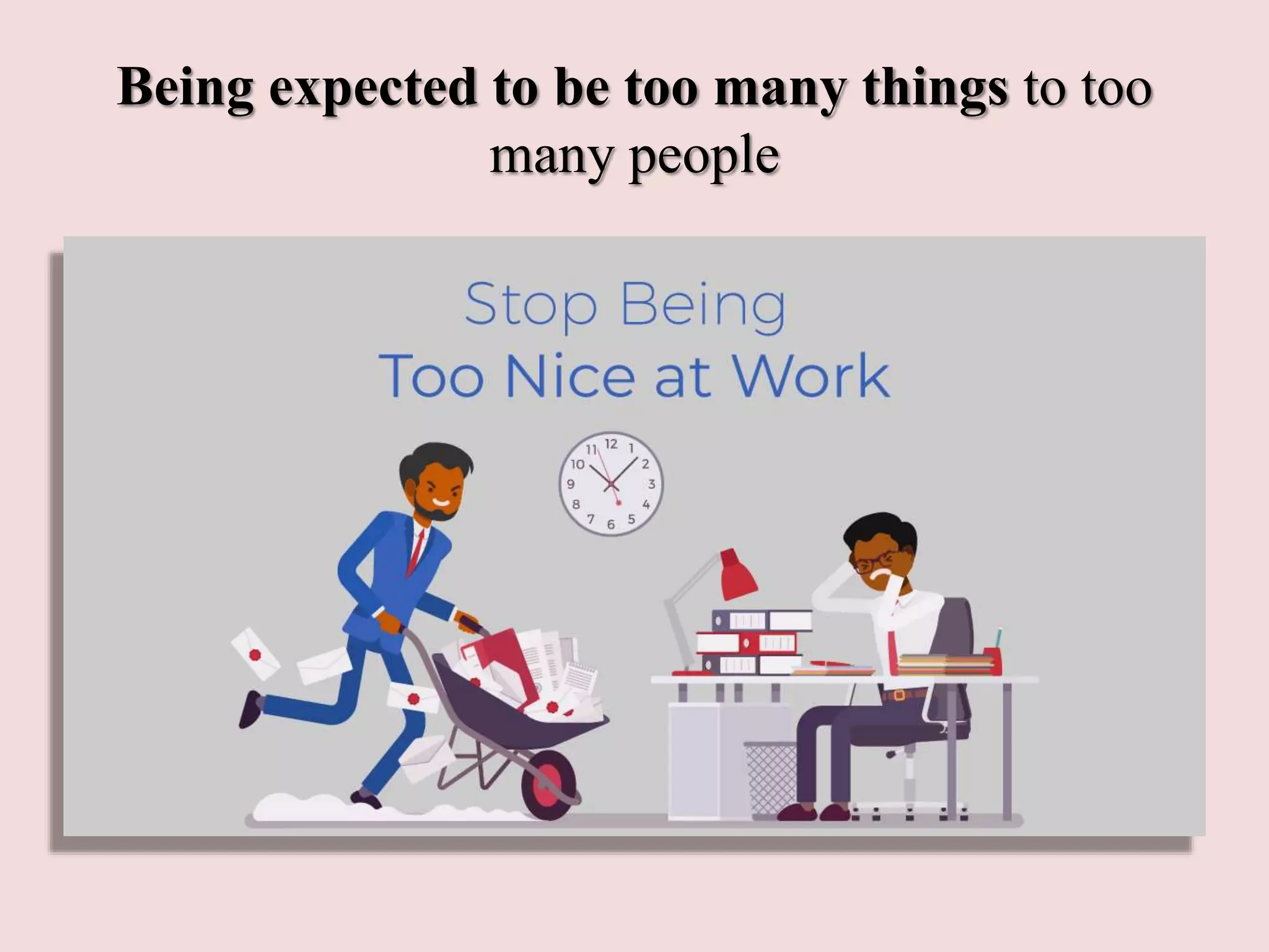 Being expected to be too many things to too
many people
 