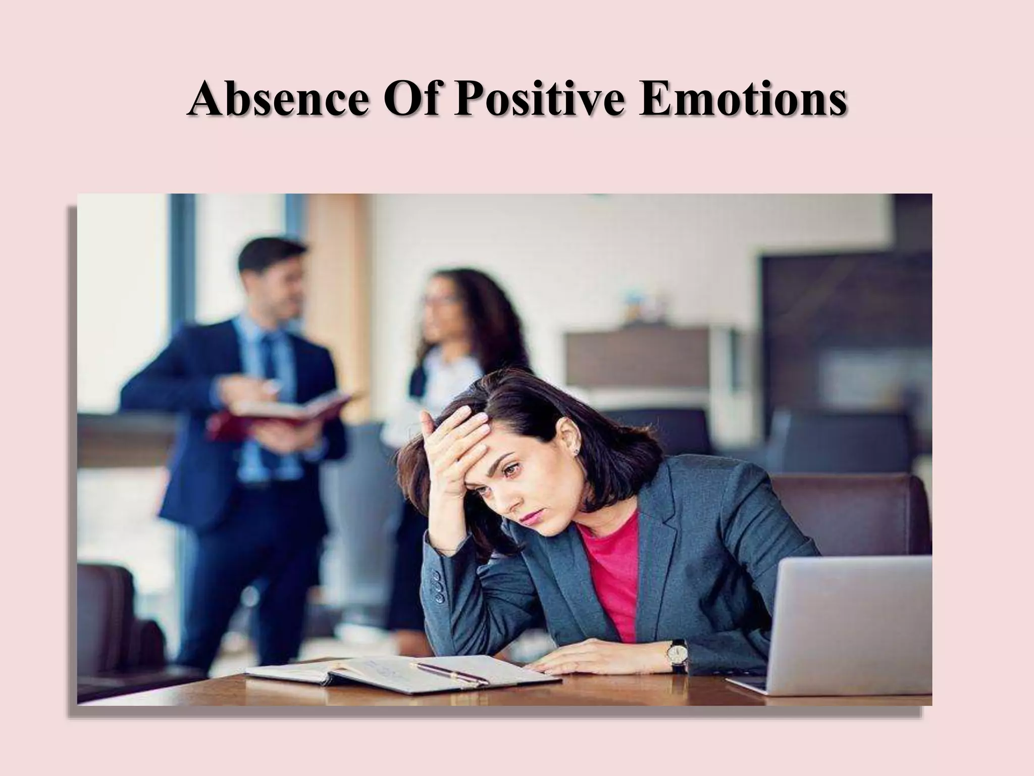 Absence Of Positive Emotions
 