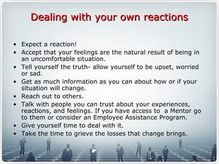Dealing with your own reactionsDealing with your own reactions
• Expect a reaction!
• Accept that your feelings are the na...