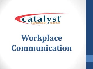 Workplace
Communication
 