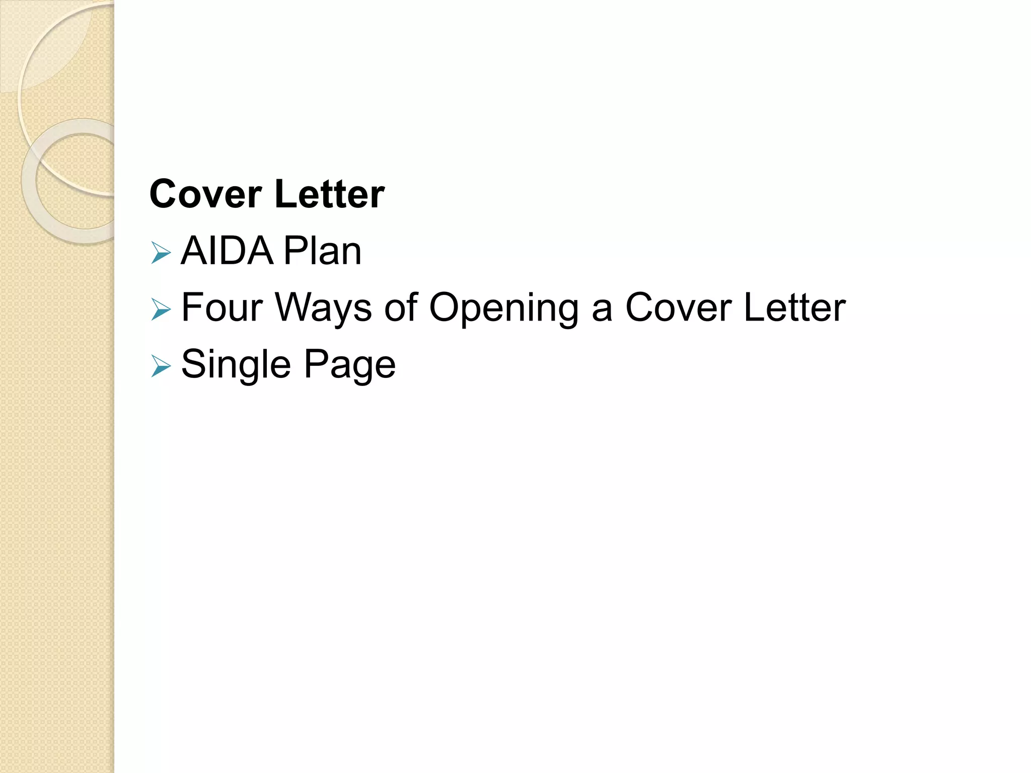 Cover Letter
AIDA Plan
Four Ways of Opening a Cover Letter
Single Page