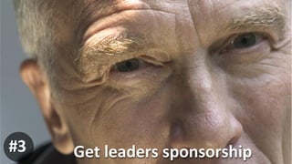 Get	
  leaders	
  sponsorship	
  #3
 