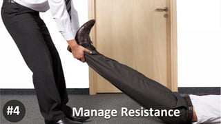 Manage	
  Resistance	
  #4
 