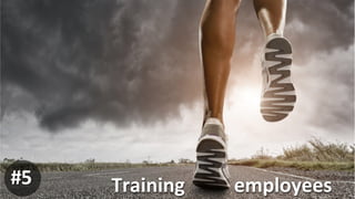 Training	
  	
  	
  	
  	
  	
  	
  	
  	
  	
  employees	
  #5
 