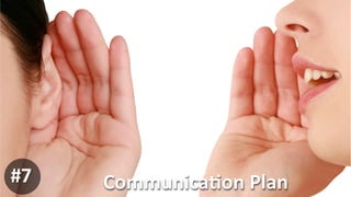 CommunicaKon	
  Plan	
  #7
 