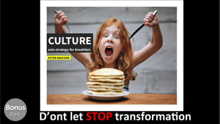 D’ont	
  let	
  STOP	
  transformaKon	
  
Bonus
Point
 